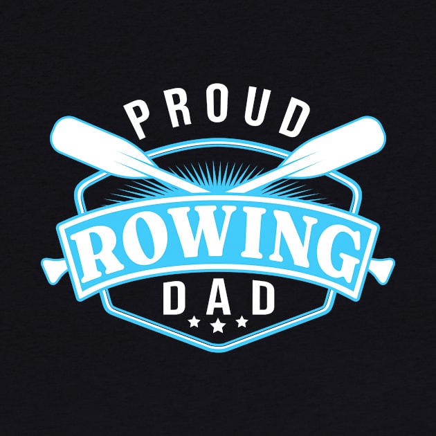 Rowing Dad by TheBestHumorApparel